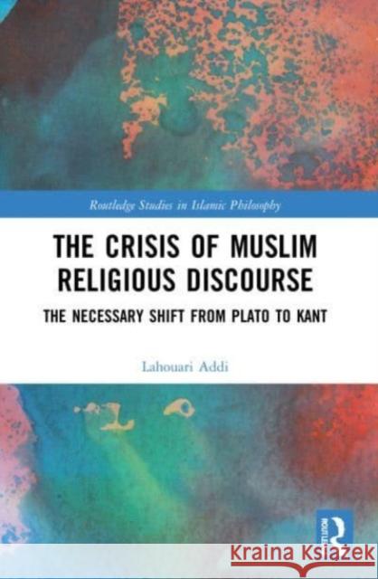 The Crisis of Muslim Religious Discourse Lahouari (University of Lyon, France) Addi 9781032129709 Taylor & Francis Ltd