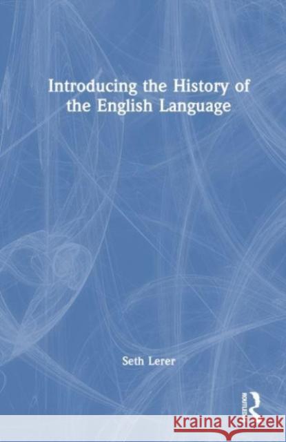 Introducing the History of the English Language Seth Lerer 9781032129716