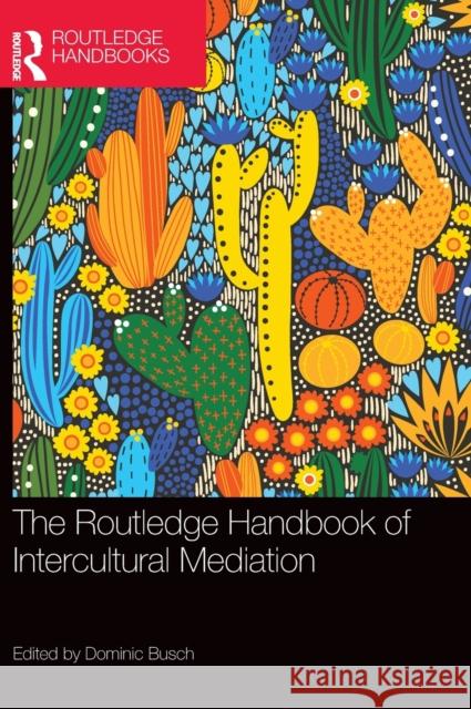 The Routledge Handbook of Intercultural Mediation  9781032129747 Taylor & Francis Ltd