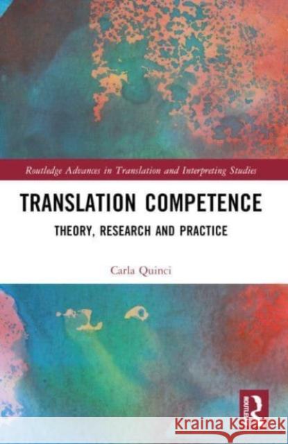 Translation Competence: Theory, Research and Practice Carla Quinci 9781032130217 Routledge