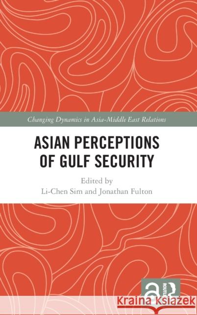 Asian Perceptions of Gulf Security  9781032130408 Taylor & Francis Ltd