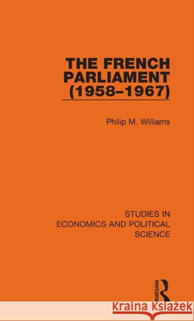 The French Parliament (1958-1967) Philip M. Williams 9781032130415 Routledge