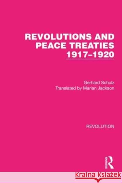 Revolutions and Peace Treaties 1917-1920 Gerhard Schulz Marian Jackson 9781032130569