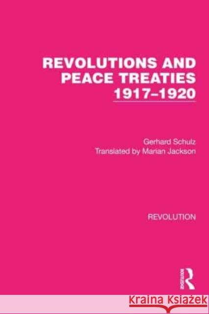 Revolutions and Peace Treaties 1917–1920 Gerhard Schulz 9781032130583 Taylor & Francis