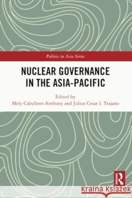 Nuclear Governance in the Asia-Pacific  9781032130682 Taylor & Francis Ltd