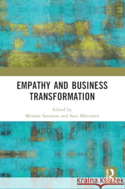 Empathy and Business Transformation Melanie Sarantou Satu Miettinen 9781032130781 Routledge