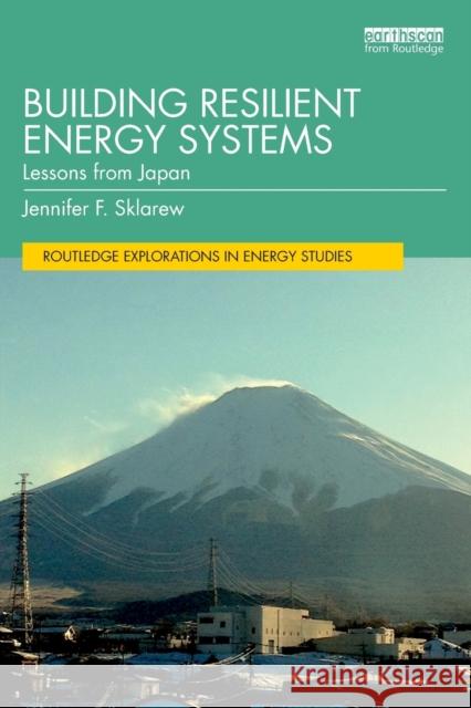 Building Resilient Energy Systems: Lessons from Japan Sklarew, Jennifer F. 9781032130835