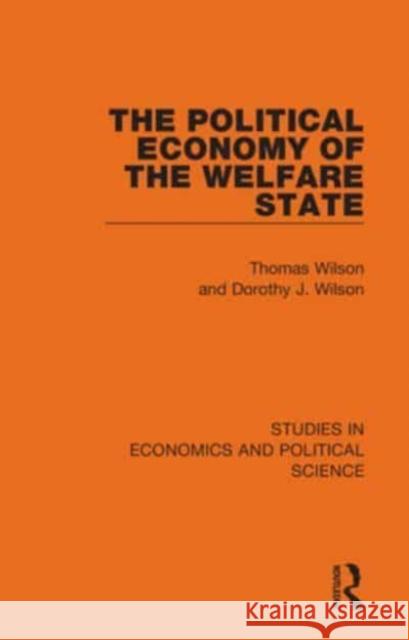 The Political Economy of the Welfare State Dorothy J. Wilson 9781032130880 Taylor & Francis Ltd