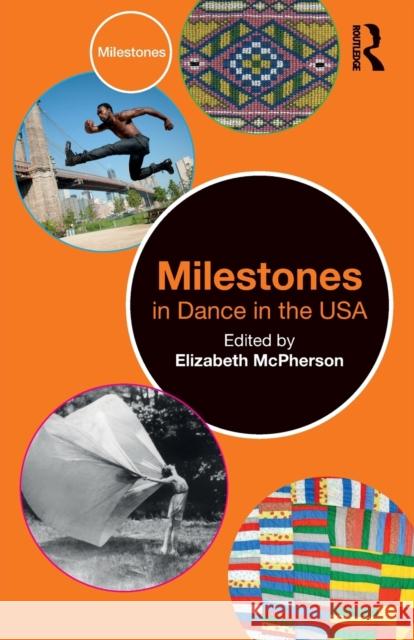 Milestones in Dance in the USA Elizabeth McPherson 9781032131023 Routledge