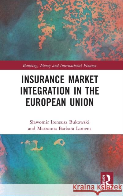 Insurance Market Integration in the European Union Marzanna Barbara Lament 9781032131184 Taylor & Francis Ltd
