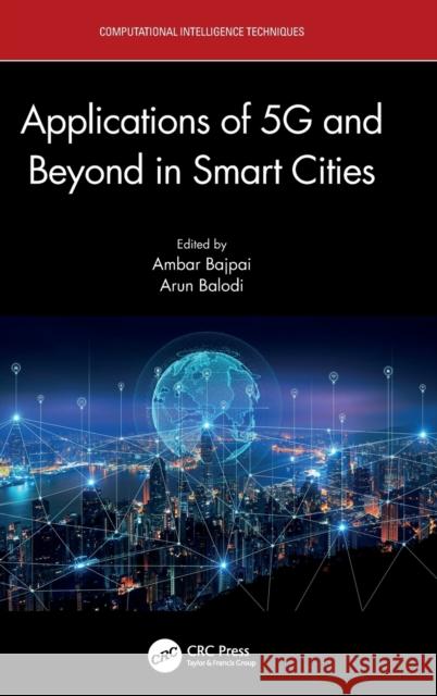 Applications of 5G and Beyond in Smart Cities Ambar Bajpai Arun Balodi 9781032131429 CRC Press