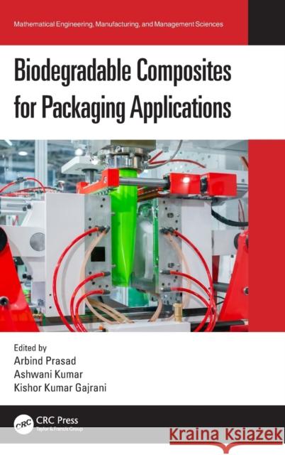 Biodegradable Composites for Packaging Applications Arbind Prasad Ashwani Kumar Kishor Kumar Gajrani 9781032131511 CRC Press