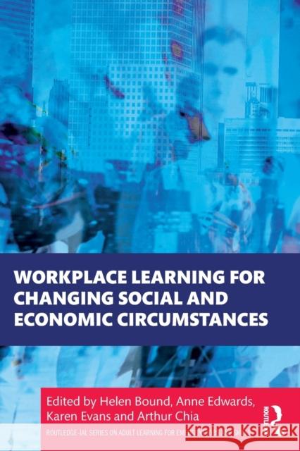 Workplace Learning for Changing Social and Economic Circumstances  9781032131566 Taylor & Francis Ltd