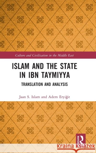 Islam and the State in Ibn Taymiyya: Translation and Analysis Jaan Islam Adem Eryiğit 9781032131832 Routledge