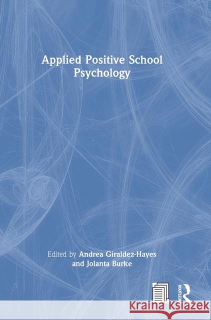Applied Positive School Psychology Andrea Giraldez-Hayes Jolanta Burke 9781032132051
