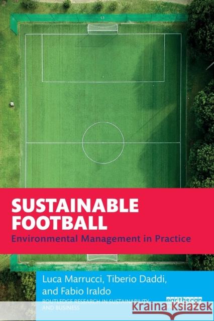 Sustainable Football: Environmental Management in Practice Luca Marrucci Tiberio Daddi Fabio Iraldo 9781032132365 Routledge
