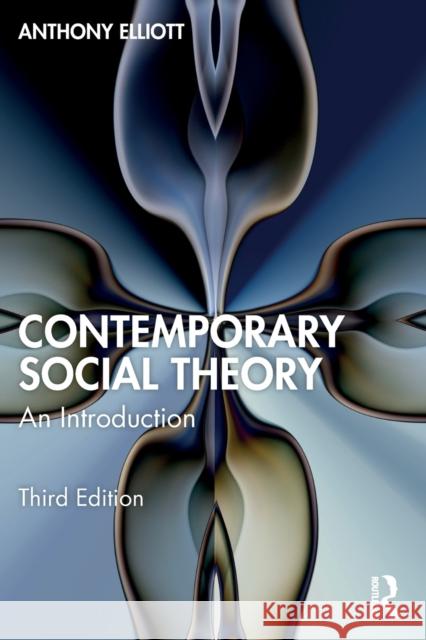 Contemporary Social Theory: An Introduction Anthony Elliott 9781032132624