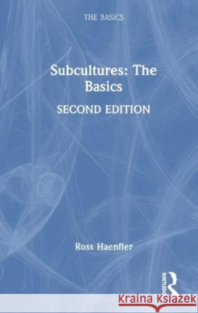 Subcultures: The Basics Ross Haenfler 9781032132754