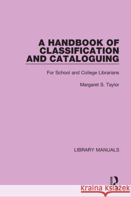 A Handbook of Classification and Cataloguing: For School and College Librarians Margaret S. Taylor 9781032133003 Routledge