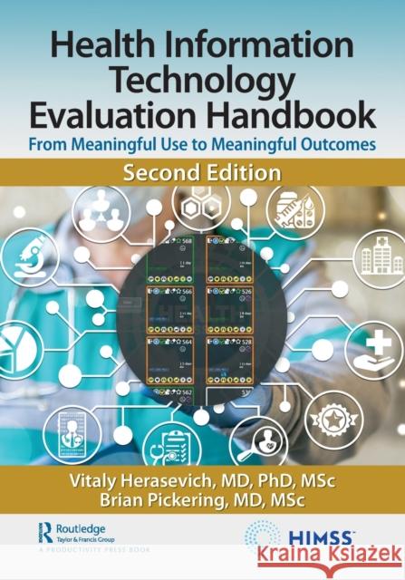 Health Information Technology Evaluation Handbook: From Meaningful Use to Meaningful Outcomes Vitaly Herasevic Brian W. Pickerin 9781032133072 Productivity Press