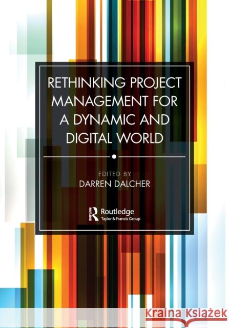 Rethinking Project Management for a Dynamic and Digital World Darren Dalcher 9781032133119 Routledge