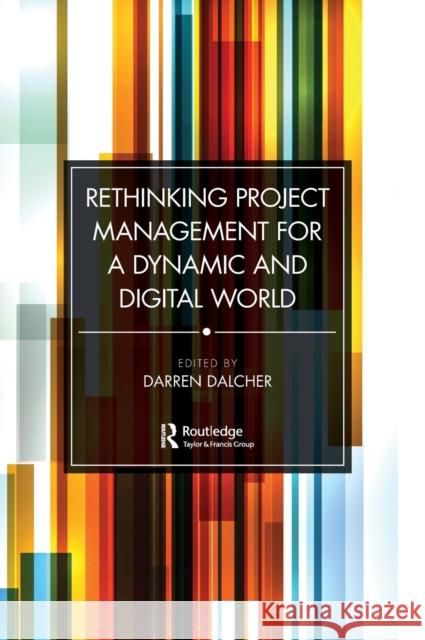Rethinking Project Management for a Dynamic and Digital World Darren Dalcher 9781032133126 Routledge