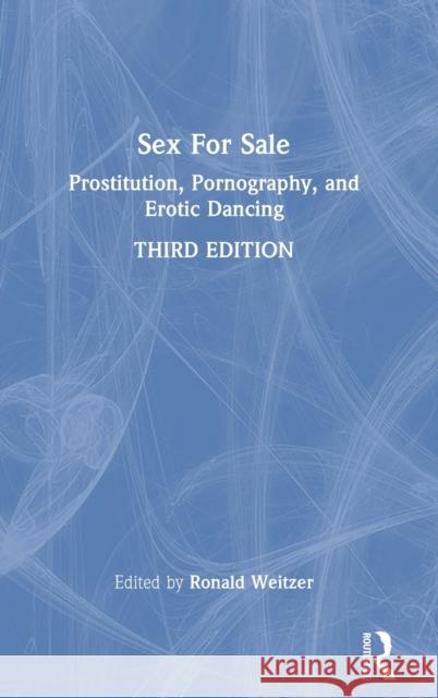 Sex For Sale: Prostitution, Pornography, and Erotic Dancing Weitzer, Ronald 9781032133164