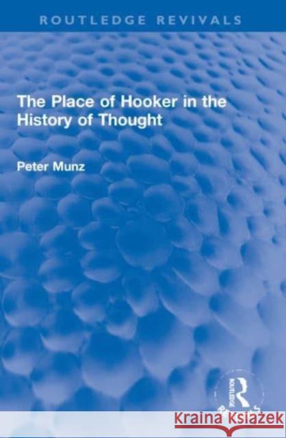 The Place of Hooker in the History of Thought Peter Munz 9781032133218 Taylor & Francis