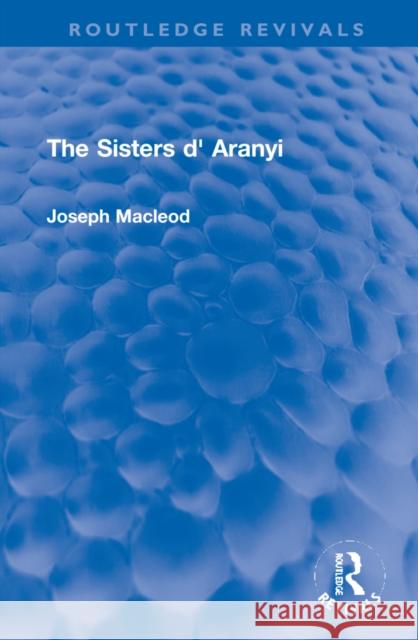 The Sisters D' Aranyi Joseph MacLeod 9781032133263 Routledge