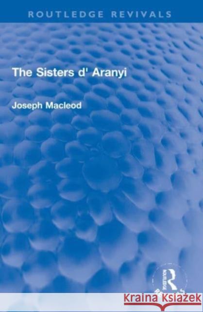 The Sisters d' Aranyi Joseph Macleod 9781032133270 Taylor & Francis