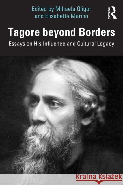 Tagore Beyond Borders: Essays on His Influence and Cultural Legacy Gligor, Mihaela 9781032133348 Taylor & Francis Ltd