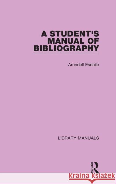 A Student's Manual of Bibliography Arundell Esdaile Roy Stokes 9781032133775