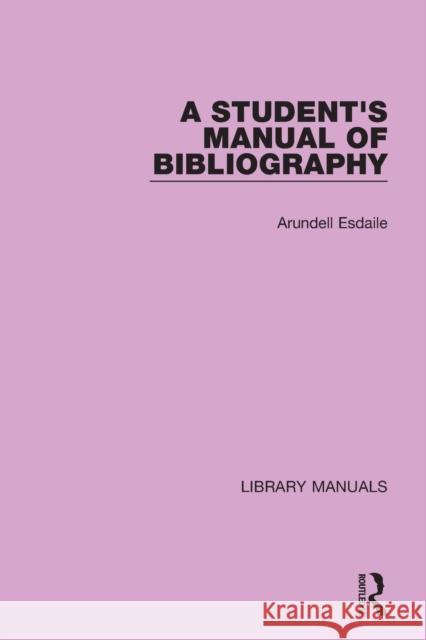 A Student's Manual of Bibliography Arundell Esdaile Roy Stokes 9781032133782