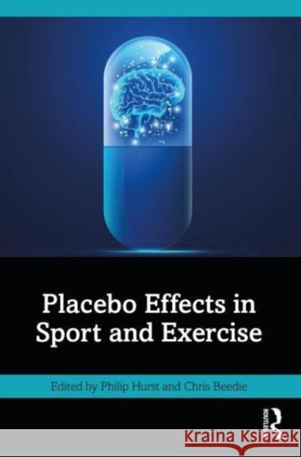Placebo Effects in Sport and Exercise Philip Hurst Chris Beedie 9781032133942 Routledge
