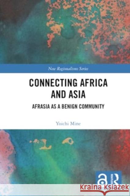 Connecting Africa and Asia Yoichi (Doshisha University, Japan) Mine 9781032134567 Taylor & Francis Ltd