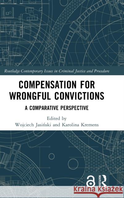 Compensation for Wrongful Convictions: A Comparative Perspective Wojciech Jasiński Karolina Kremens 9781032134741 Routledge