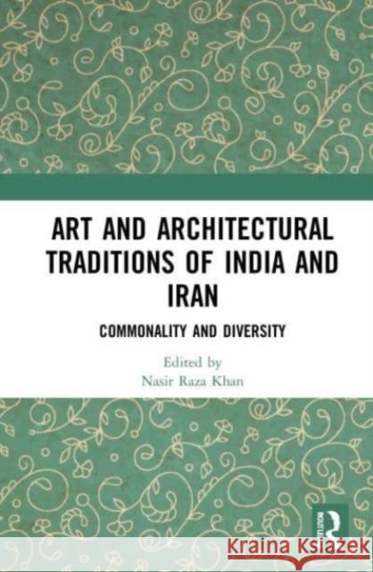 Art and Architectural Traditions of India and Iran  9781032134819 Taylor & Francis Ltd