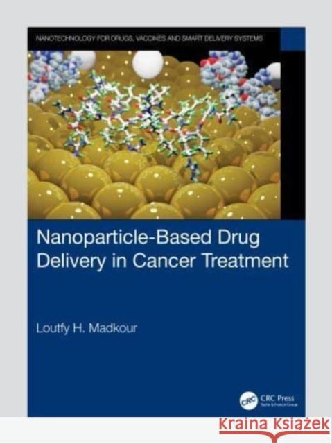 Nanoparticle-Based Drug Delivery in Cancer Treatment Loutfy H. Madkour 9781032135212 CRC Press