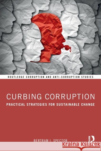 Curbing Corruption: Practical Strategies for Sustainable Change Spector, Bertram I. 9781032135601 Routledge
