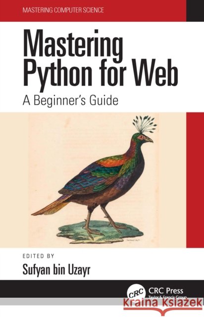 Mastering Python for Web: A Beginner's Guide Sufyan Bi 9781032135670