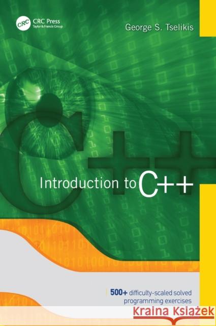 Introduction to C++ George S. Tselikis 9781032136066 CRC Press