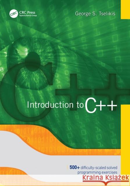 Introduction to C++ George S. Tselikis 9781032136080 CRC Press