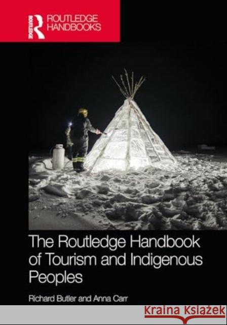 The Routledge Handbook of Tourism and Indigenous Peoples Richard Butler Anna Carr 9781032136547