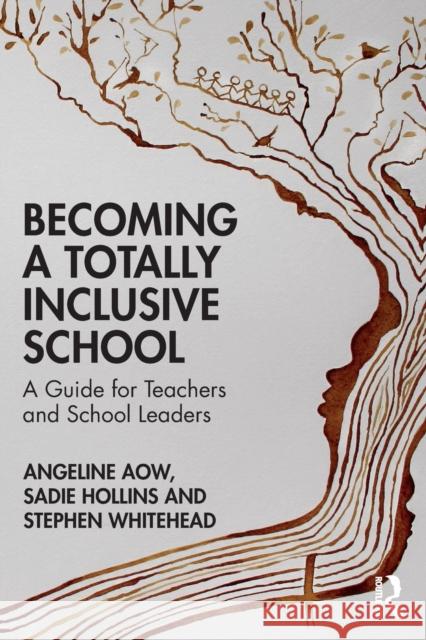 Becoming a Totally Inclusive School: A Guide for Teachers and School Leaders Aow, Angeline 9781032136745 Taylor & Francis Ltd