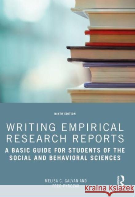 Writing Empirical Research Reports: A Basic Guide for Students of the Social and Behavioral Sciences Melisa C. Galvan Fred Pyrczak 9781032136806 Routledge