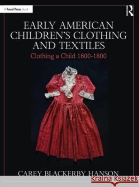 Early American Children's Clothing and Textiles Carey Blackerby Hanson 9781032136905 Taylor & Francis Ltd