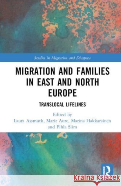 Migration and Families in East and North Europe  9781032137070 Taylor & Francis Ltd