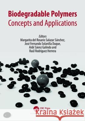 Biodegradable Polymers: Concepts and Applications Margarita del Rosario Salazar Jose Fernando Solanill Aide Saenz-Galindo 9781032137155