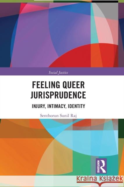 Feeling Queer Jurisprudence: Injury, Intimacy, Identity Raj, Senthorun 9781032137513 Taylor & Francis Ltd