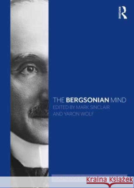 The Bergsonian Mind  9781032137650 Taylor & Francis Ltd